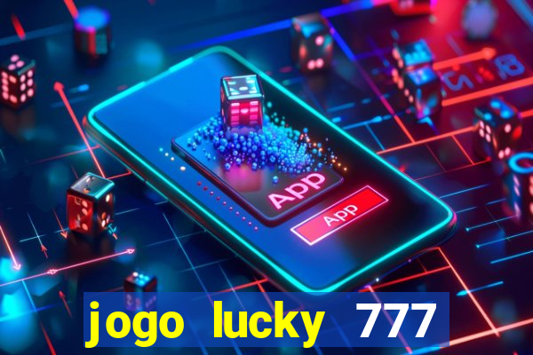 jogo lucky 777 paga mesmo